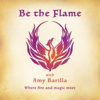 Be The Flame with Amy Barilla