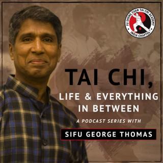 Tai Chi, Life & Everything in Between