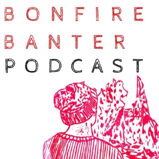 Bonfire Banter