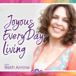 Joyous Every Day Living with Beth Amine