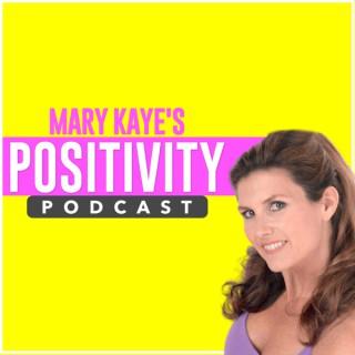 Mary Kaye's Positivity Podcast