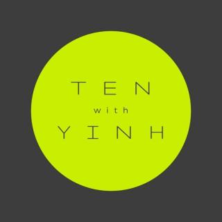 Ten with Yinh