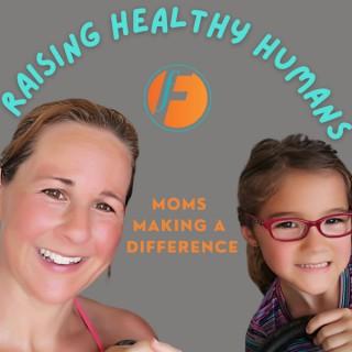 Raising Healthy Humans