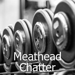 Meathead Chatter