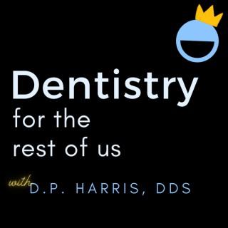 DENTISTRY FOR THE REST OF US