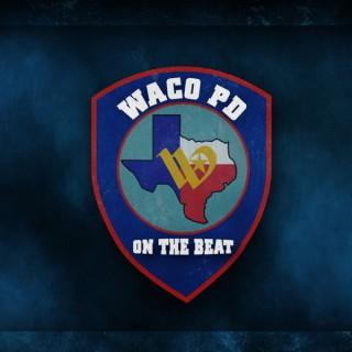 Waco PD on the BEAT