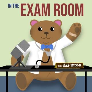 In The Exam Room w/ Jake Moser