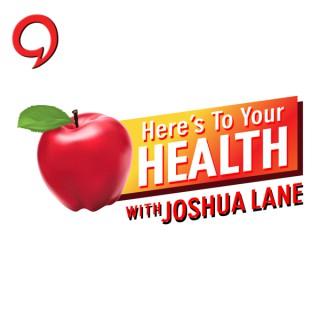 Here's To Your Health With Joshua Lane