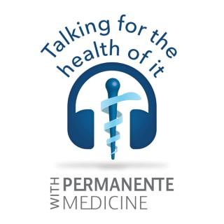 Talking for the Health of it with Permanente Medicine
