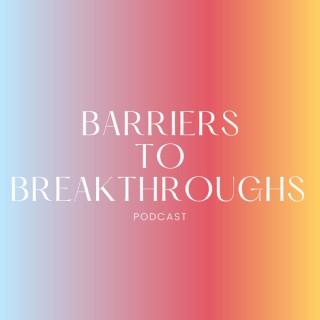 Barriers to Breakthroughs