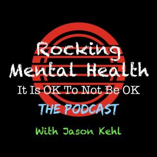 Rocking Mental Health: The Podcast - With Jason Kehl