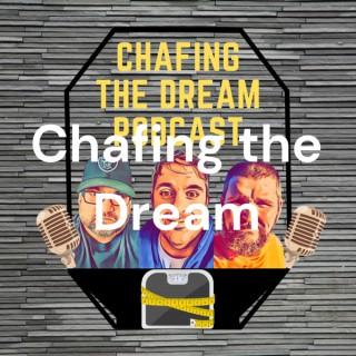 Chafing the Dream Podcast