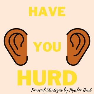 Have You HURD?
