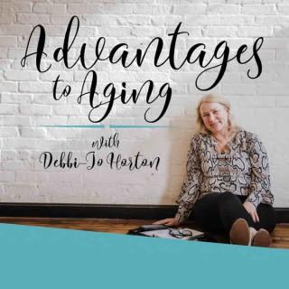 Advantages To Aging Podcast