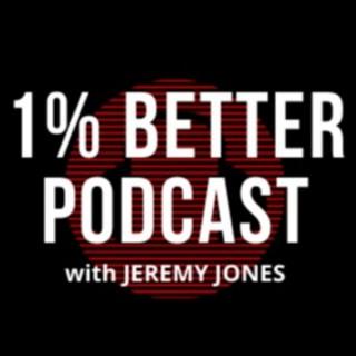 1 Percent Better Podcast with Jeremy Jones