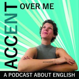 Accent Over Me