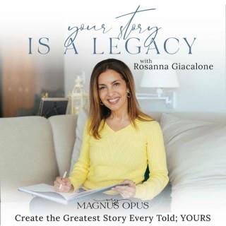 YOUR STORY IS A LEGACY with Rosanna Giacalone - Life Story Guide, Spiritual Healer, Joy & Beauty Creator