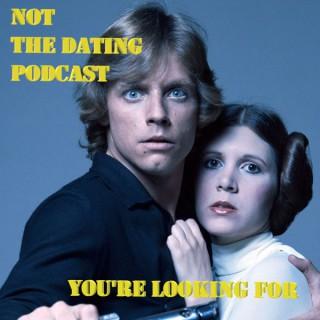Not the Dating Podcast You're Looking For
