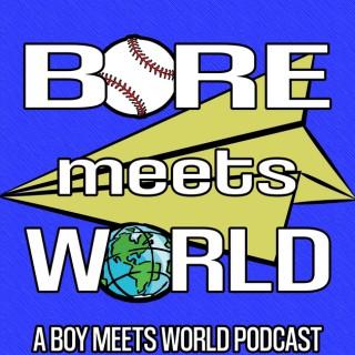 Bore Meets World: A Boy Meets World Podcast
