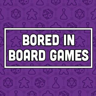 Bored in Board Games