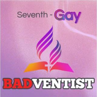 Seventh-Gay Badventist