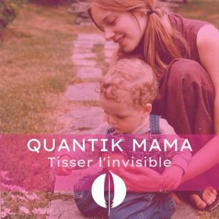 Quantik Mama - Tisser l'invisible