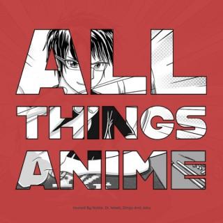 All Things Anime
