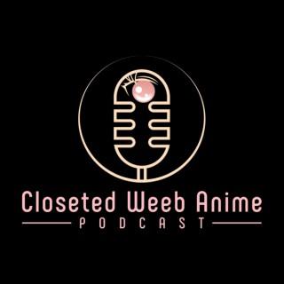 Closeted Weeb Anime Podcast