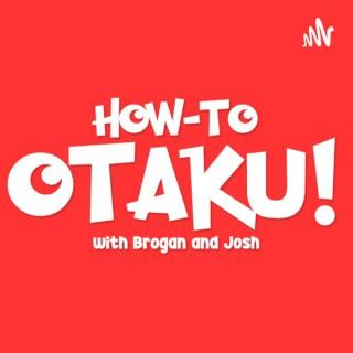 How-To Otaku: An Anime Podcast