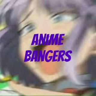 Anime Bangers