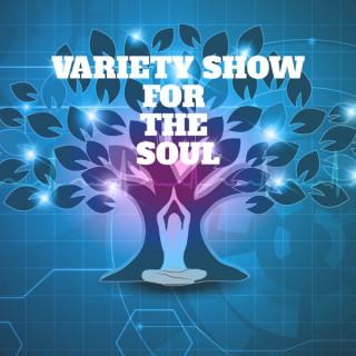 Variety Show for the Soul
