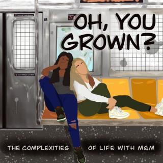 Oh, You Grown?: The Complexities of Life with M&M