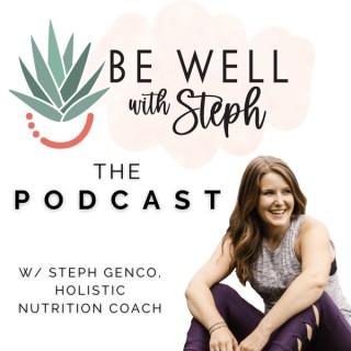 Be Well with Steph, The Podcast