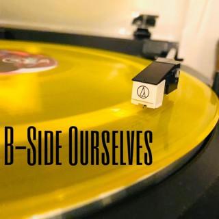 B-Side Ourselves Podcast