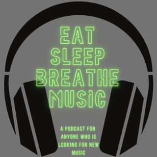 Eat Sleep Breathe Music