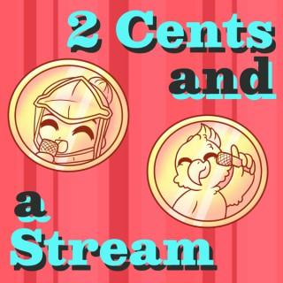 2 Cents and a Stream