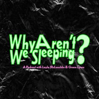 Why Aren't We Sleeping?