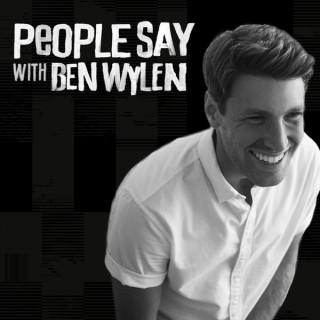 People Say with Ben Wylen