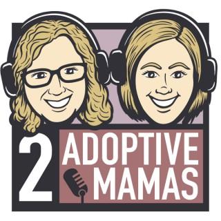 2 Adoptive Mamas