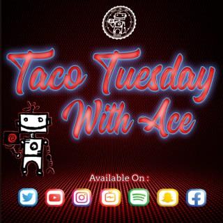 Taco Tuesday With Ace