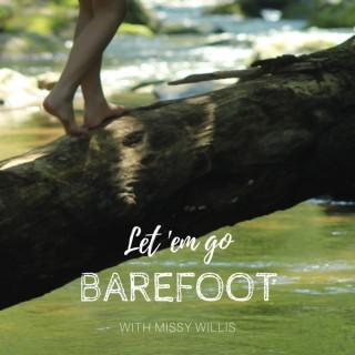Let ‘em go Barefoot