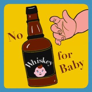 No Whiskey for Baby