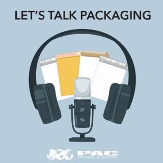 Let's Talk Packaging