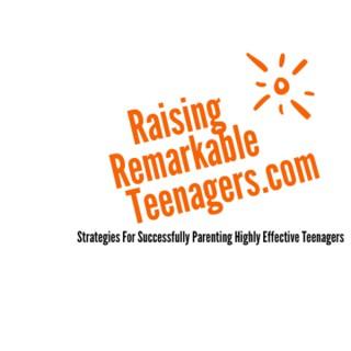 Raising Remarkable Teenagers