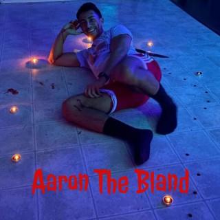 Aaron The Bland