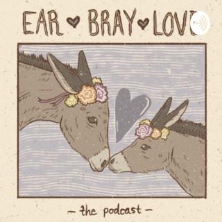 Ear Bray Love