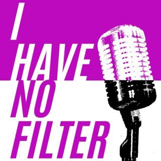 I Have No Filter