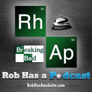Breaking RHAP - A Breaking Bad Podcast from Rob Has a Podcast