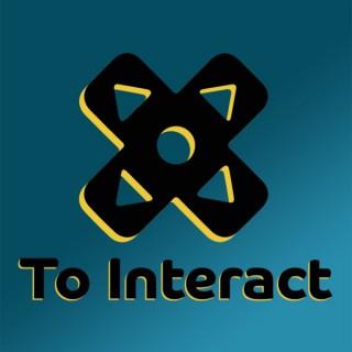 X to Interact