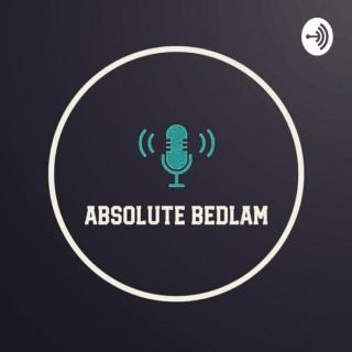 Absolute Bedlam Podcast